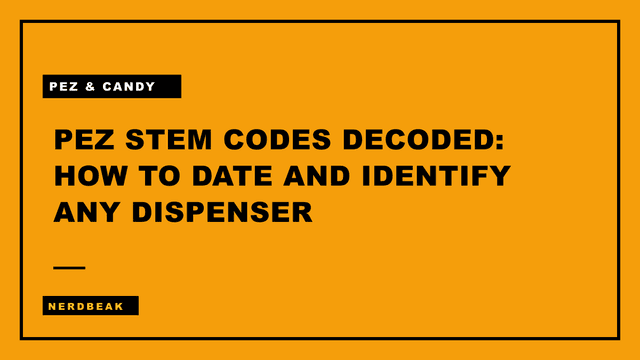 Stem Code PEZ Stem Codes Decoded: How to Date and Identify Any Dispenser | Nerdbeak